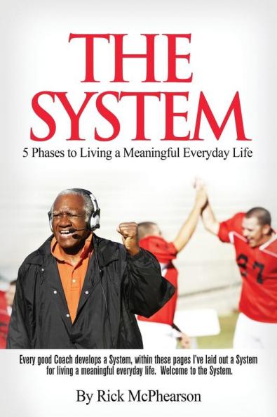 The System 5 Phases to Living a Meaningful Everyday Life: Every good coach develops a winning System within these pages I've laid out a System for ... Will you trust The System?: 002 (Future)