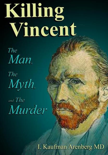 Killing Vincent: The Man The Myth and The Murder