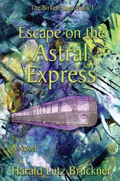 Escape on the Astral Express: 1 (The Birken Saga)