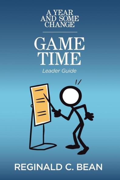 A Year and Some Change: GAME Time Leader Guide