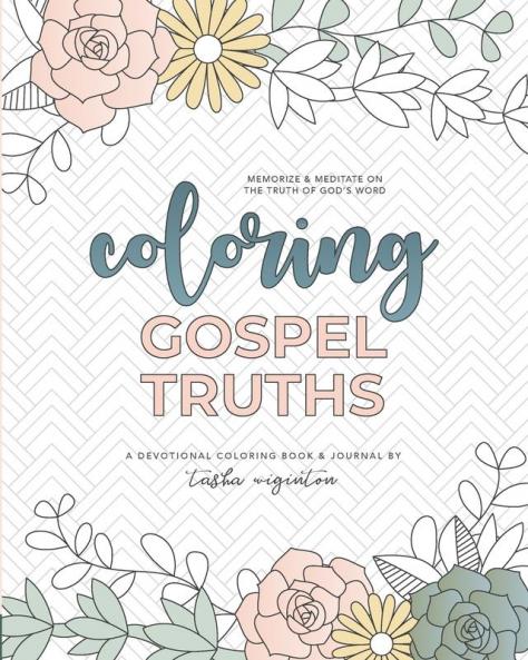 Coloring Gospel Truths: A Devotional Coloring Book and Journal
