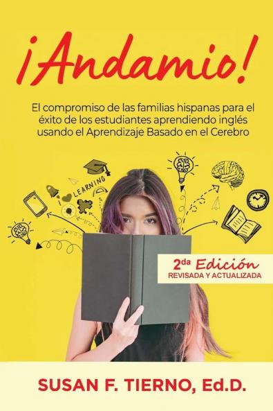 Andamio! El compromiso de las familias hispanas para el exito de los estudiantes aprendiendo ingles usando el Aprendizaje Basado en el Cerebro: El ... usando el aprendizaje basado en el cerebro