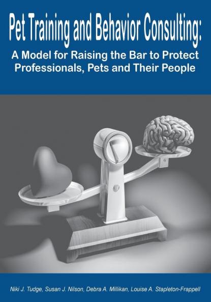 Pet Training and Behavior Consulting: A Model for Raising the Bar to Protect Professionals Pets and Their People