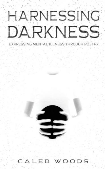 Harnessing Darkness: Expressing Mental Illness Through Poetry