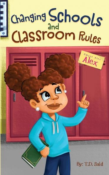 Smart Alec Alex: Changing Schools and Classroom Rules: 1