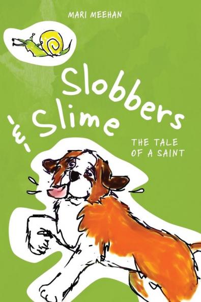 Slobbers and Slime: The Tale of a Saint