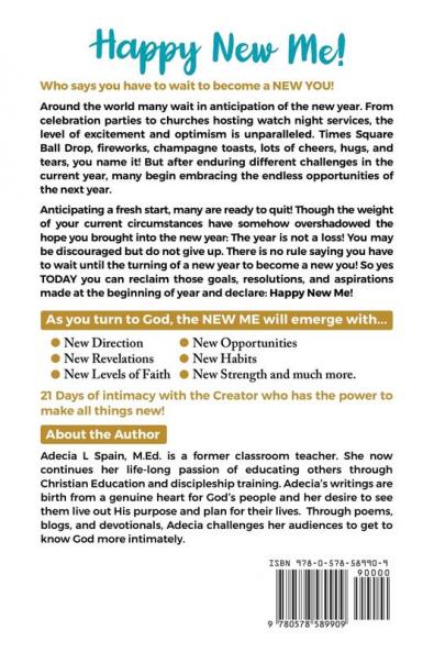 Happy New Me!: You Do Not Have To Wait On The Turning Of A New Year To Become A New You