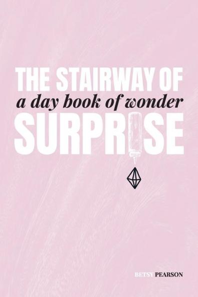 The Stairway of Surprise: A Day Book of Wonder