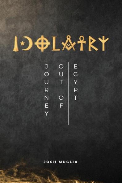 Idolatry: Journey out of Egypt
