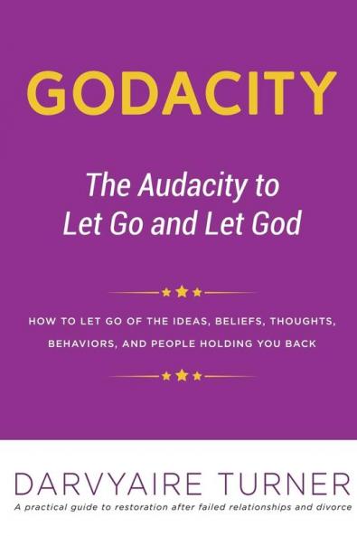 Godacity: The Audacity to Let Go and Let God: 1