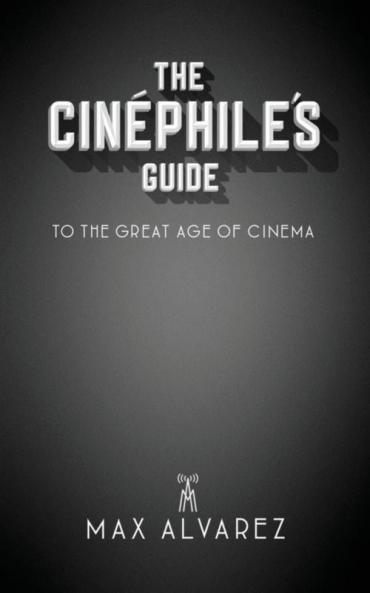 The Cinéphile's Guide to the Great Age of Cinema: 1