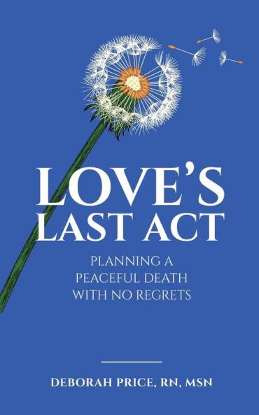Love's Last Act: Planning a Peaceful Death With No Regrets