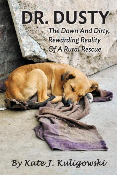 Dr. Dusty: The Down And Dirty Rewarding Reality Of A Rural Rescue
