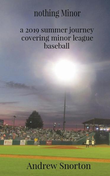 nothing Minor: a 2019 summer journey covering minor league baseball