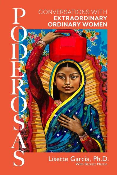 Poderosas: Conversations With Extraordinary Ordinary Women: 1