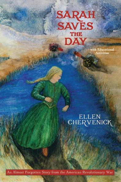 Sarah Saves the Day: An Almost Forgotten Story from the American Revolutionary War with Educational Activities