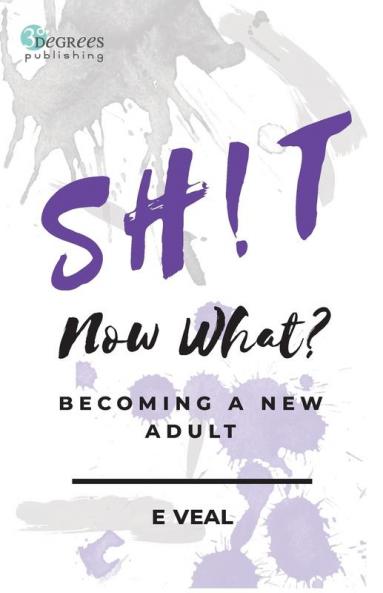 Sh!t Now What?: Becoming a New Adult
