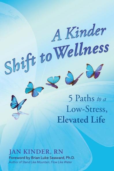 A Kinder Shift to Wellness: 5 Paths to a Low-Stress Elevated Life
