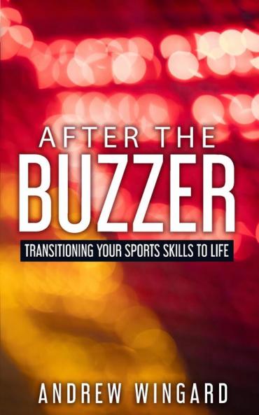 After the Buzzer: Transitioning Your Sports Skills to Life