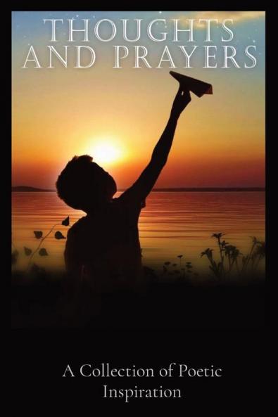 Thoughts and Prayers: A Collection of Poetic Inspiration
