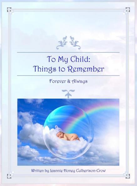 To My Child: Things to Remember Forever and Always: 1 (General)