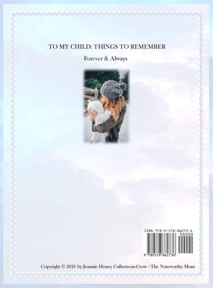 To My Child: Things to Remember Forever and Always: 1 (General)