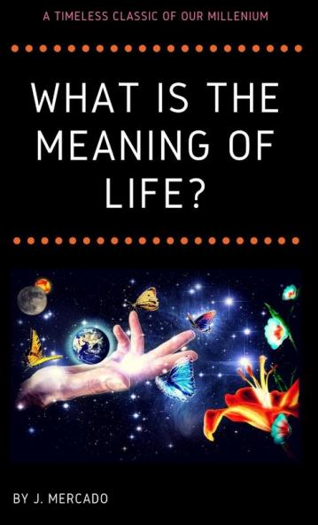 What is the Meaning of Life?