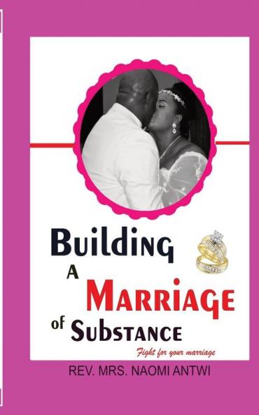 BUILDING A MARRIAGE OF SUBSTANCE