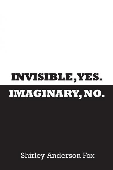 Invisible Yes. Imaginary No.