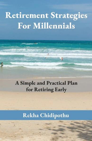 Retirement Strategies For Millennials: A Simple and Practical Plan for Retiring Early (Grow Nest Egg)