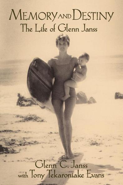 Memory and Destiny the Life of Glenn Janss