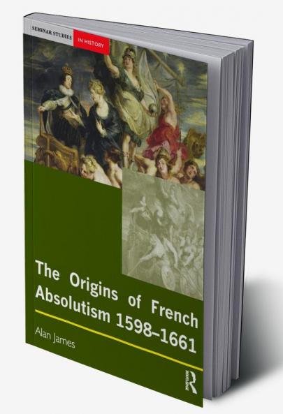 Origins of French Absolutism 1598-1661