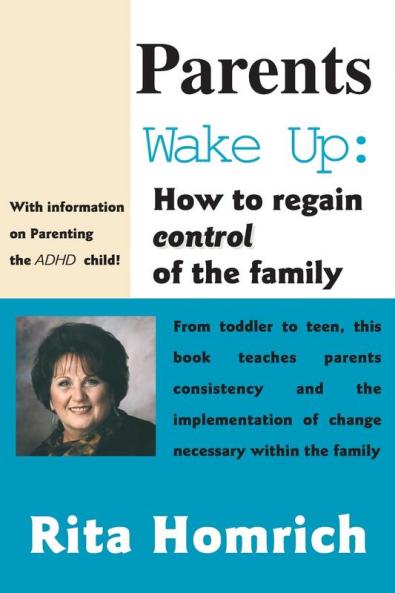 Parents Wake Up:: How to Regain Control of the Family