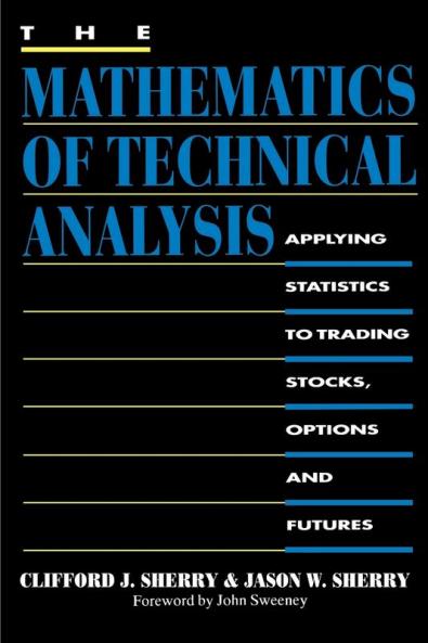 The Mathematics of Technical Analysis: Applying Statistics to Trading Stocks Options and Futures