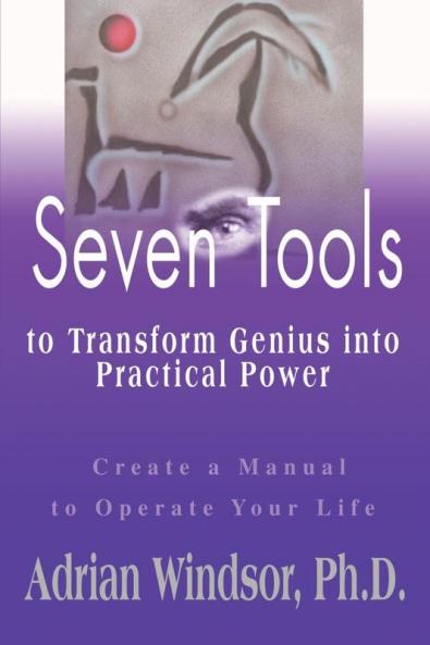 Seven Tools to Transform Genius Into Practical Power