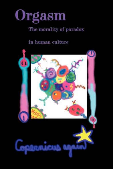 Orgasm: The Morality Of Paradox In The Cultural Or Human World