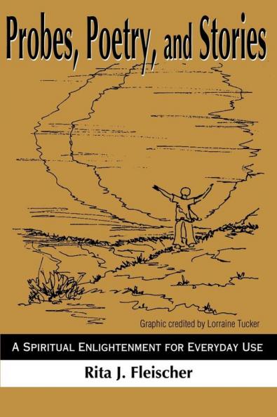 Probes Poetry and Stories: A Spiritual Enlightenment for Everyday Use