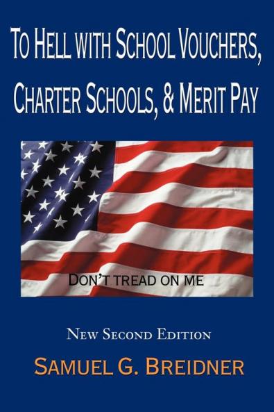 To Hell with School Vouchers Charter Schools & Merit Pay