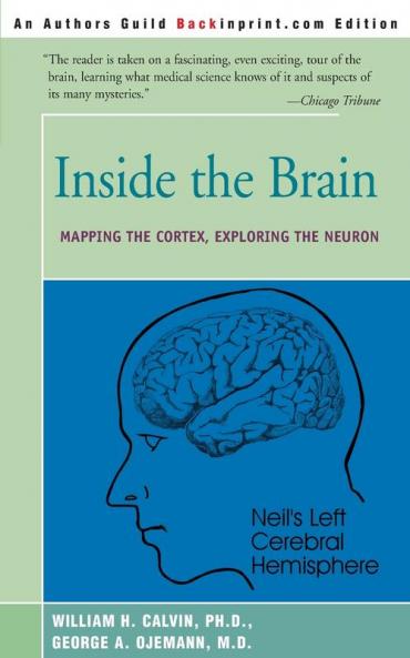 Inside the Brain: Mapping the Cortex Exploring the Neuron