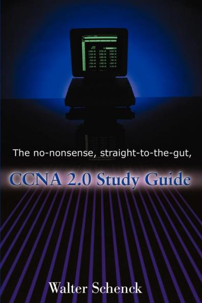 The No-Nonsense Straight-To-The-Gut CCNA 2.0 Study Guide