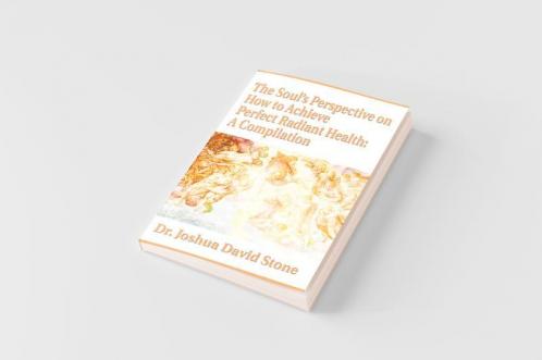 The Soul's Perspective on How to Achieve Perfect Radiant Health