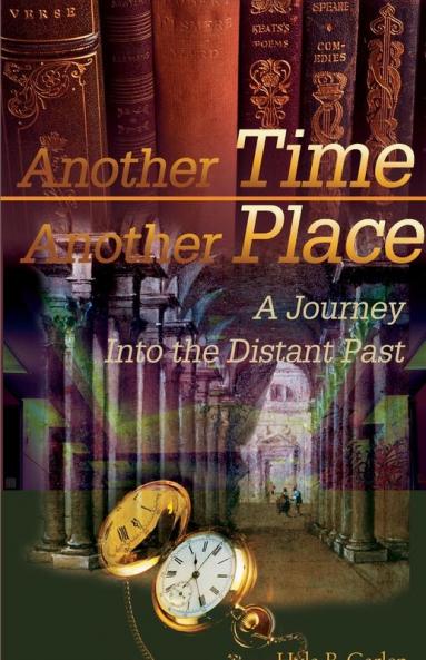 Another Time Another Place: A Journey Into the Distant Past