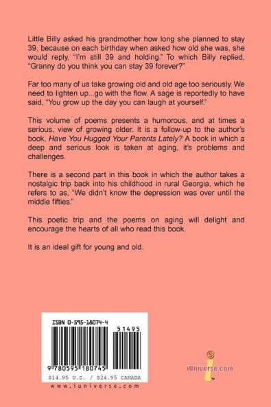 You Can't Stay 39 Forever: Poetic Reflections on Growing Old Plus a Look at the Good Old Days
