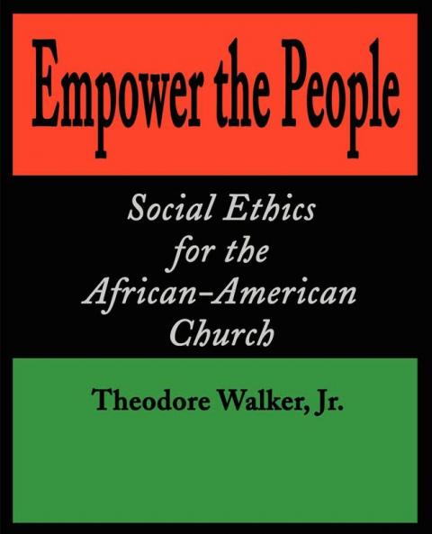 Empower the People: Social Ethics for the African-American Church: 5 (Bishop Henry McNeal Turner Studies in North American Black R)