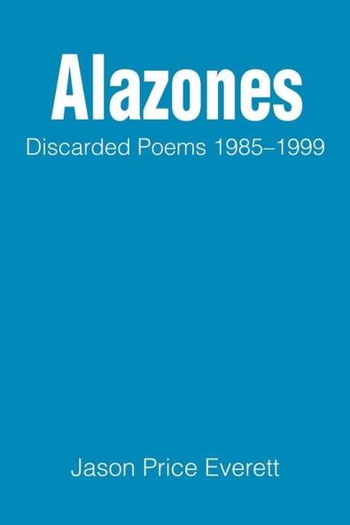 Alazones: Discarded Poems 1985-1999