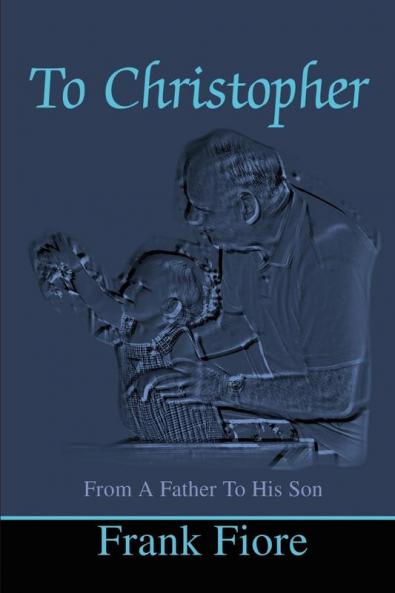 To Christopher: From a Father to His Son