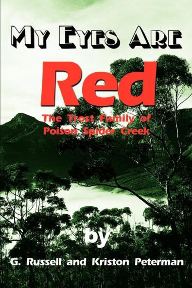 My Eyes Are Red: The Trost Family of Poison Spider Creek