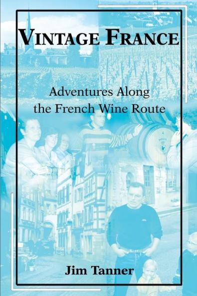 Vintage France: Adventures Along the French Wine Route