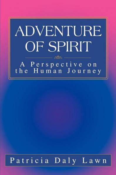 Adventure of Spirit: A Perspective on the Human Journey