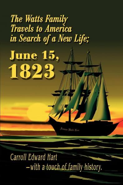 The Watts Family Travels to America in Search of a New Life; June 15 1823